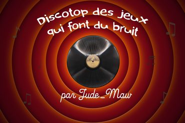 Discotop des jeux qui font du bruit